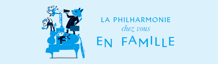 La Philharmonie chez vous en famille