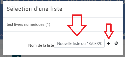 copie d'écran d'une fenêtre indiquant Sélection d'une liste, une flèche rouge pointe vers Nom de la liste nouvelle liste du et une autre flèche rouge pointe vers le logo +